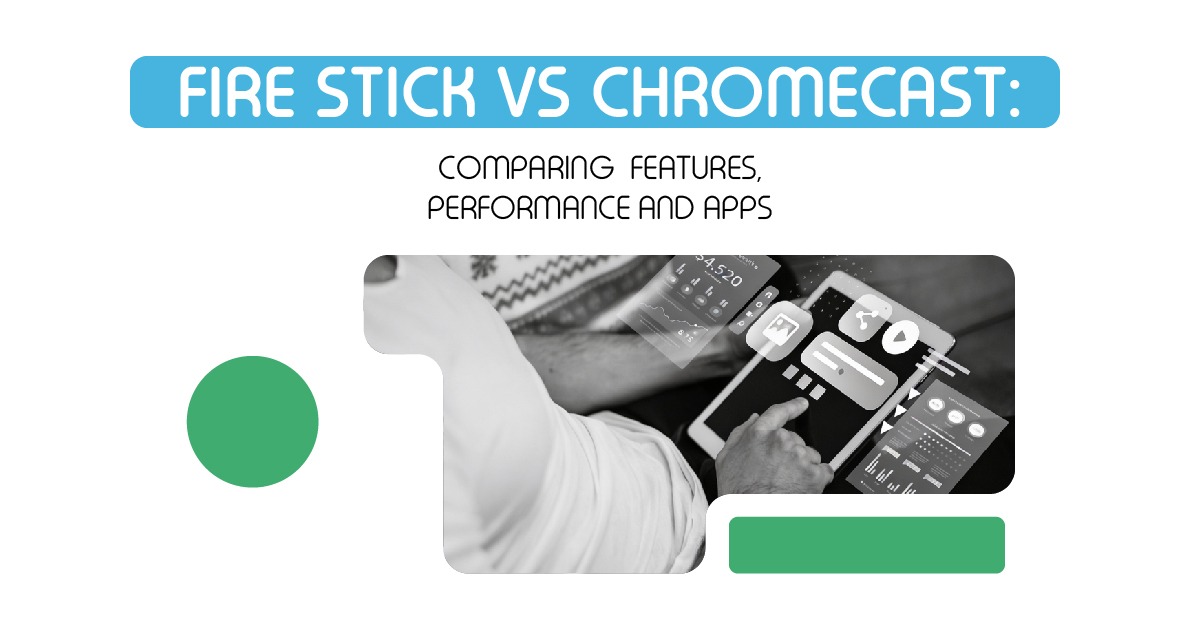 An infographic header titled"Fire Stick vs Chromecast" comparing streaming device features, performance, and apps.